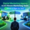 Digital Marketing Agency vs In-House Marketing Team